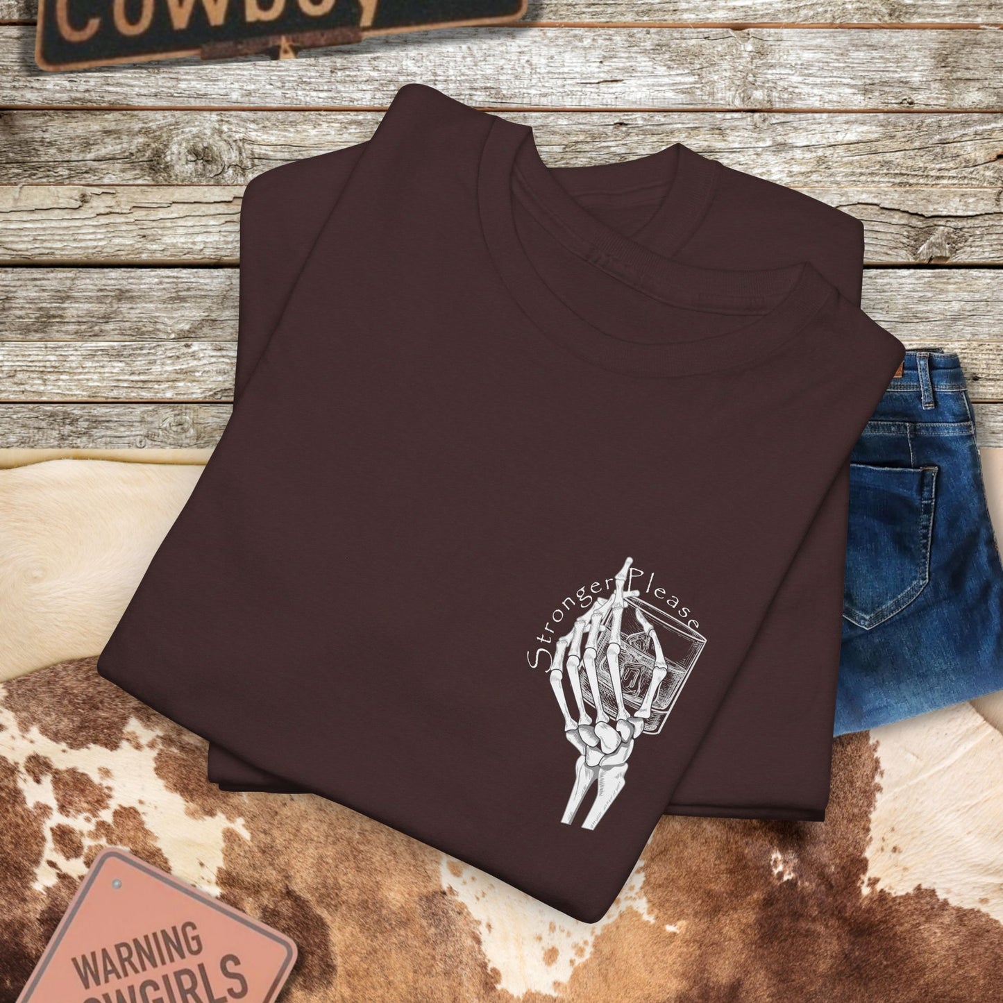 Skeleton Pour More Tee - "If You Keep Talking, I'll Need Something Stronger"