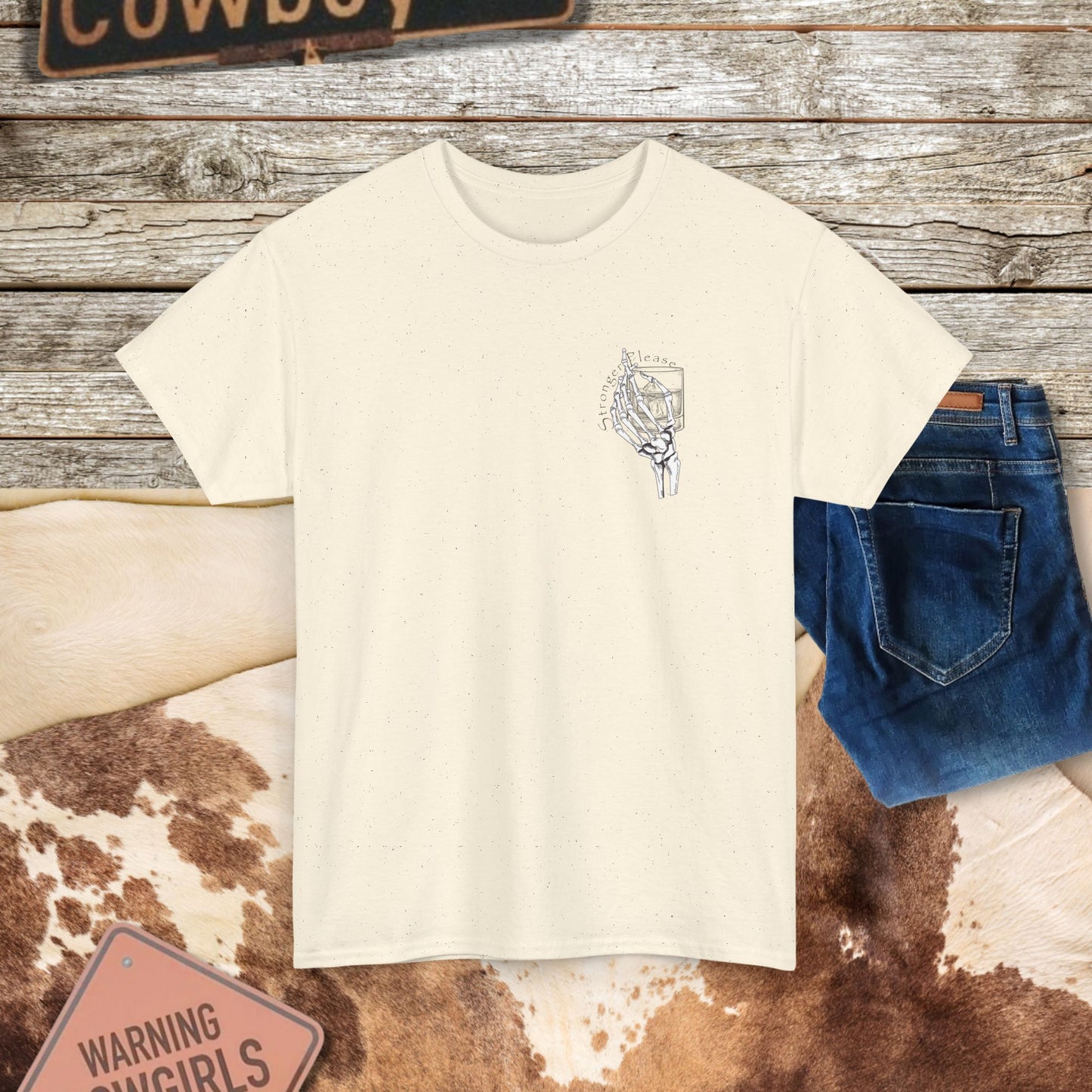 Skeleton Pour More Tee - "If You Keep Talking, I'll Need Something Stronger"
