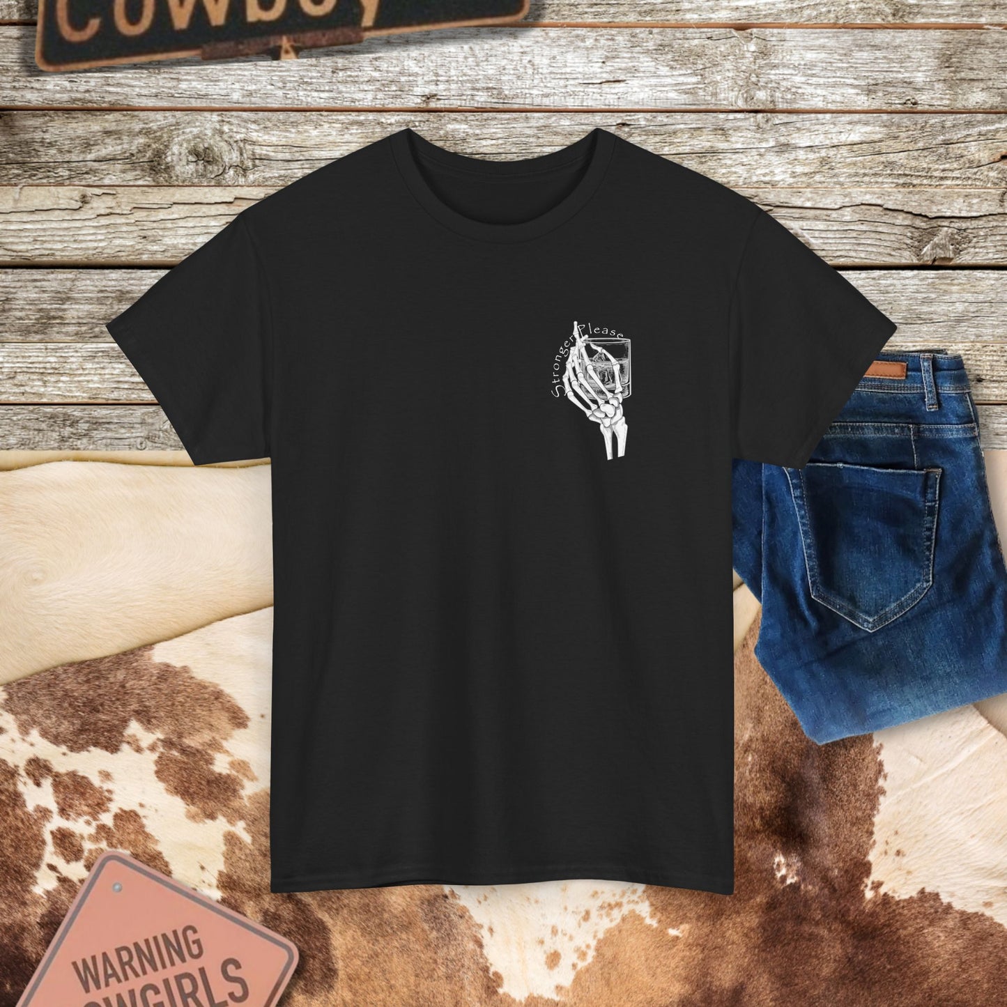 Skeleton Pour More Tee - "If You Keep Talking, I'll Need Something Stronger"